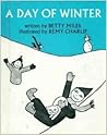 A Day of Winter by Betty Miles