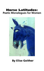 Horse Latitudes: Poetic Monologues for Women