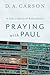 Praying with Paul: A Call t...