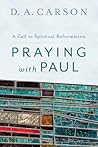 Praying with Paul by D.A. Carson