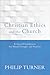 Christian Ethics and the Church by Philip Turner