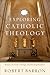 Exploring Catholic Theology...