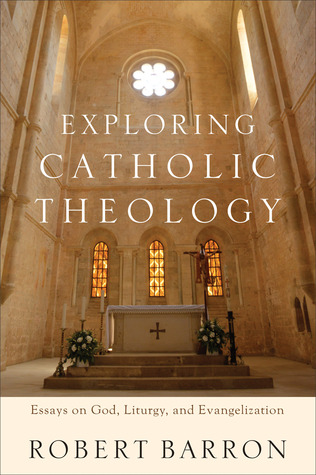 Exploring Catholic Theology: Essays on God, Liturgy, and Evangelization (Paperback)