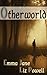 Otherworld by Emma   Jane