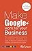 Make Google + Work For Your Business by Alex Stearn