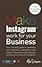 Make Instagram Work For You...