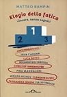 Elogio della fatica. Vincere, senza segreti Elogio della fatica. Vincere, senza segreti