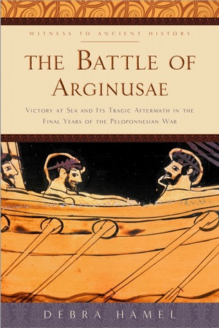 The Battle of Arginusae: Victory at Sea and Its Tragic Aftermath in the Final Years of the Peloponnesian War