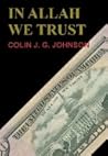 In Allah We Trust by Colin J.G. Johnson