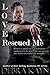 Love Rescued Me