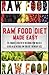 Raw Food Diet Made Easy: Fe...