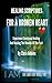 Healing Scriptures For A Broken Heart: Experience Emotional Healing And Healing The Wounds Of The Past