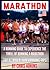Marathon: The Ultimate Marathon Training Plan A Running Program and a Running Guide to Experience the Thrill of Running a Marathon