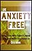 Anxiety Free: How To Overcome Anxiety Problems Or Symptoms And Live Anxiety Free For A Calm And Peaceful Life