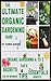 The Ultimate Organic Gardening Guide: Gardening Basics from A to Z for Beginners with Organic Gardening Tips for a Healthy Garden