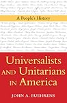 Universalists and Unitarians in America: A People's History