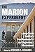 The Marion Experiment: Long-Term Solitary Confinement and the Supermax Movement (Elmer H Johnson & Carol Holmes Johnson Series in Criminology)