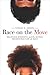 Race on the Move: Brazilian Migrants and the Global Reconstruction of Race (Stanford Studies in Comparative Race and Ethnicity)