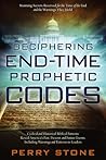 Deciphering End-Time Prophetic Codes: Cyclical and Historical Biblical Patterns Reveal America's Past, Present and Future Events, including Warnings and Patterns to Leaders Deciphering End-Time Prophetic Codes: Cyclical and Historical Biblical Patterns Reveal America's Past, Present and Future Events, including Warnings and Patterns to Leaders