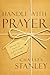 Handle with Prayer: Unwrap the Source of God's Strength for Living