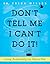 Don't Tell Me I Can't Do It...
