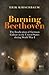 Burning Beethoven by Erik Kirschbaum