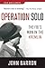 Operation Solo by John Daniel Barron Operation Solo by John Daniel Barron