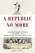 A Republic No More by Jay Cost
