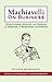 Machiavelli on Business: St...