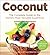 Coconut: The Complete Guide to the World's Most Versatile Superfood (Superfoods for Life)