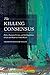 Killing Consensus: Police, Organized Crime, and the Regulation of Life and Death in Urban Brazil