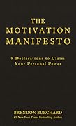 The Motivation Manifesto: 9 Declarations to Claim Your Personal Power