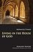 Living in the House of God: Monastic Essays (Volume 32) (Monastic Wisdom Series)