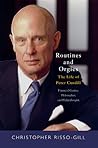 Routines and Orgies: The Life of Peter Cundill, Financial Genius, Philosopher, and Philanthropist Routines and Orgies: The Life of Peter Cundill, Financial Genius, Philosopher, and Philanthropist