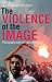 The Violence of the Image by Liam Kennedy