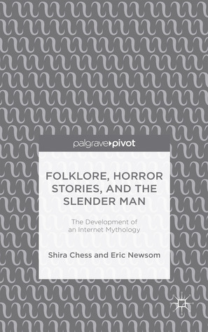 Folklore, Horror Stories, and the Slender Man: The Development of an Internet Mythology