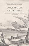 Law, Labour, and Empire: Comparative Perspectives on Seafarers, c. 1500-1800
