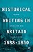 Historical Writing in Britain, 1688-1830: Visions of History