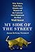My Side of the Street: Why Wolves, Flash Boys, Quants, and Masters of the Universe Don't Represent the Real Wall Street