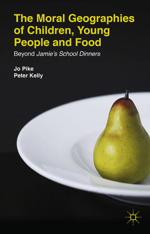 The Moral Geographies of Children, Young People and Food: Beyond Jamie's School Dinners (Hardcover)