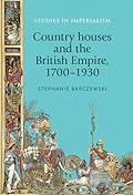Country Houses and the British Empire, 1700–1930