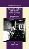 Degeneration, decadence and disease in the Russian fin de siècle by Frederick H. White