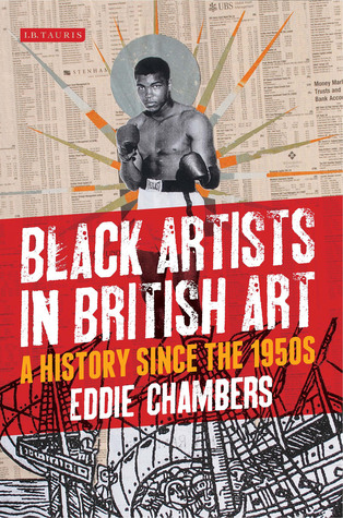 Black Artists in British Art: A History since the 1950s (International Library of Visual Culture)