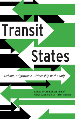 Transit States: Labour, Migration and Citizenship in the Gulf (Paperback)
