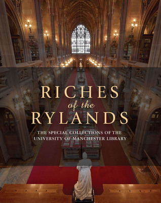 Riches of the Rylands: The Special Collections of The University of Manchester Library