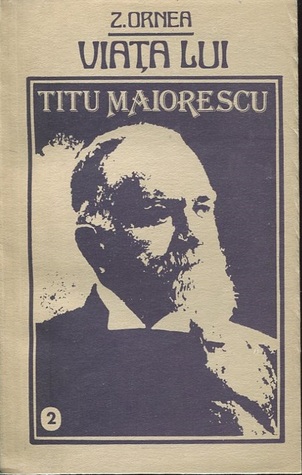 Viaţa lui Titu Maiorescu: vol. 2