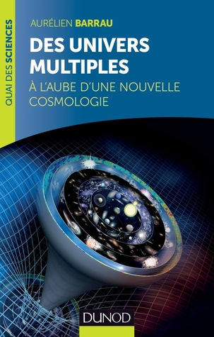 Des univers multiples : A l'aube d'une nouvelle cosmologie (Paperback)