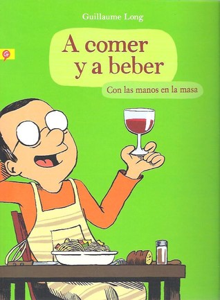 A comer y a beber: Con las manos en la masa (A comer y a beber, #2)