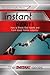 Instant Habits - How to Break Bad Habits and Form Good Habits Instantly!