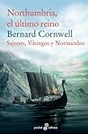 Northumbria, el último reino by Bernard Cornwell